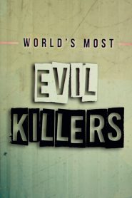 World’s Most Evil Killers