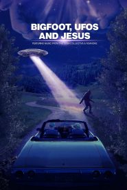 Bigfoot, UFOs and Jesus