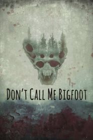 Don’t Call Me Bigfoot