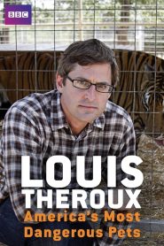 Louis Theroux: America’s Most Dangerous Pets