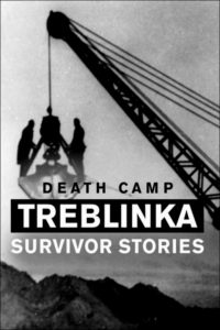 Death Camp Treblinka: Survivor Stories