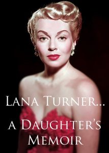 Lana Turner… a Daughter’s Memoir