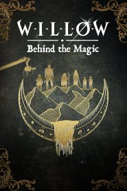 Willow: Behind the Magic