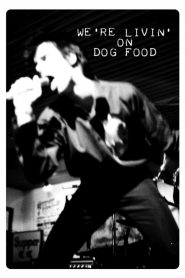 We’re Livin’ on Dog Food