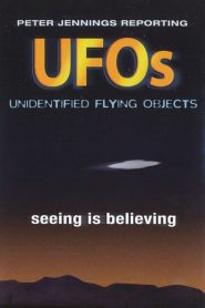Peter Jennings Reporting: UFOs – Seeing Is Believing
