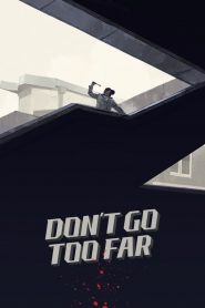 Don’t Go Too Far