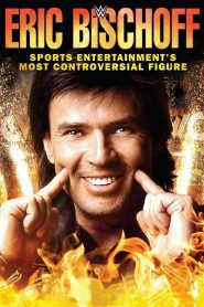 Eric Bischoff: Sports Entertainment’s Most Controversial Figure