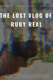 The Lost Vlog of Ruby Real