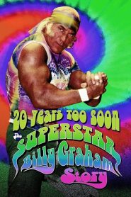 WWE: 20 Years Too Soon – The Superstar Billy Graham Story