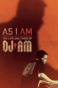 As I AM: the Life and Times of DJ AM