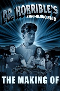 The Making of Dr. Horrible’s Sing-Along Blog