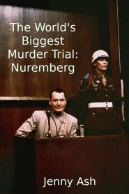 The World’s Biggest Murder Trial: Nuremberg