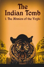 The Indian Tomb, Part I: The Mission of the Yogi
