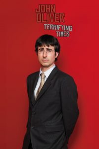 John Oliver: Terrifying Times