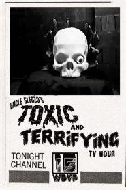 Uncle Sleazo’s Toxic and Terrifying T.V. Hour