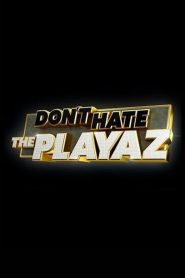 Don’t Hate the Playaz