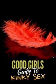Good Girls’ Guide to Kinky Sex