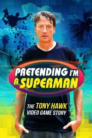 Pretending I’m a Superman: The Tony Hawk Video Game Story