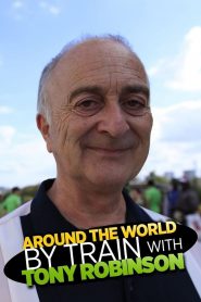 Around the World by Train With Tony Robinson